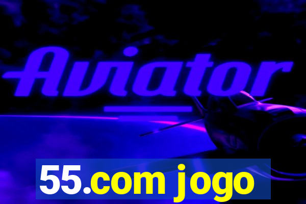 55.com jogo